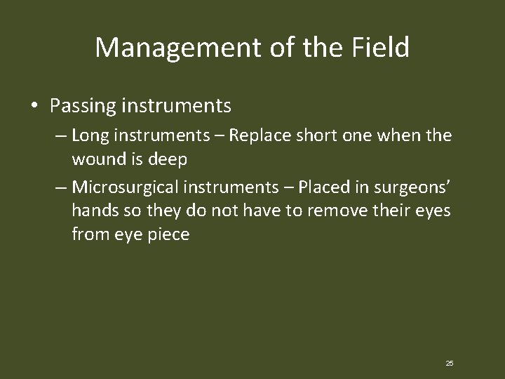 Management of the Field • Passing instruments – Long instruments – Replace short one