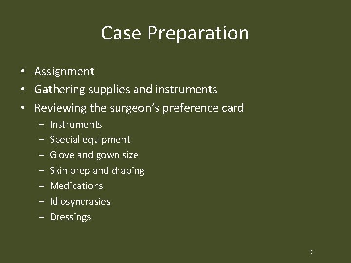 Case Preparation • Assignment • Gathering supplies and instruments • Reviewing the surgeon’s preference