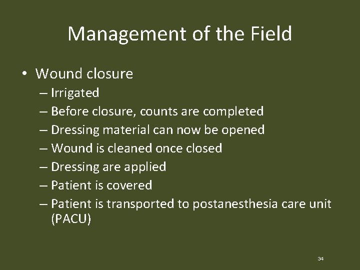 Management of the Field • Wound closure – Irrigated – Before closure, counts are