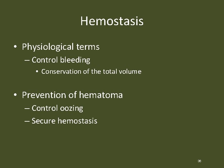 Hemostasis • Physiological terms – Control bleeding • Conservation of the total volume •