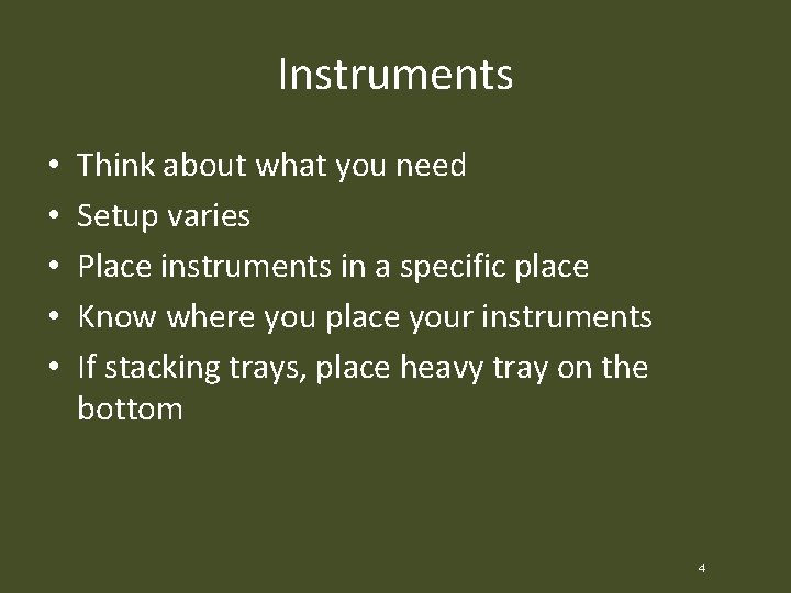 Instruments • • • Think about what you need Setup varies Place instruments in