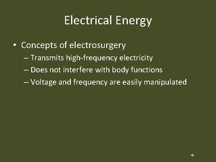 Electrical Energy • Concepts of electrosurgery – Transmits high-frequency electricity – Does not interfere