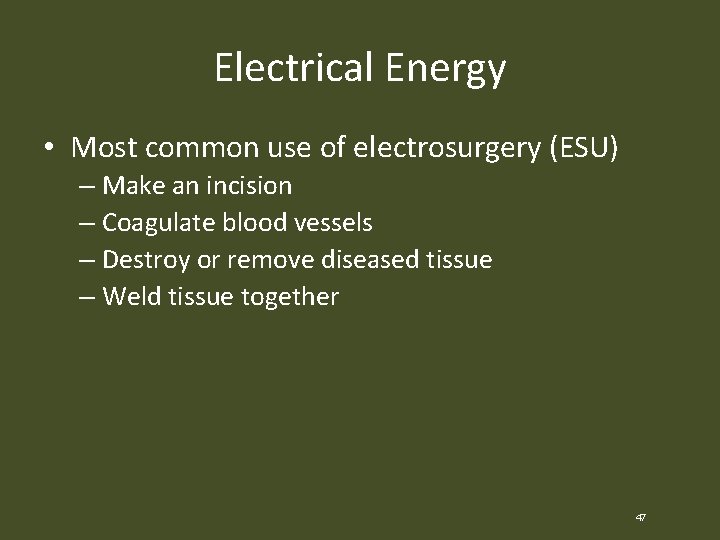 Electrical Energy • Most common use of electrosurgery (ESU) – Make an incision –