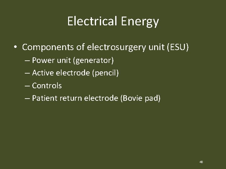 Electrical Energy • Components of electrosurgery unit (ESU) – Power unit (generator) – Active