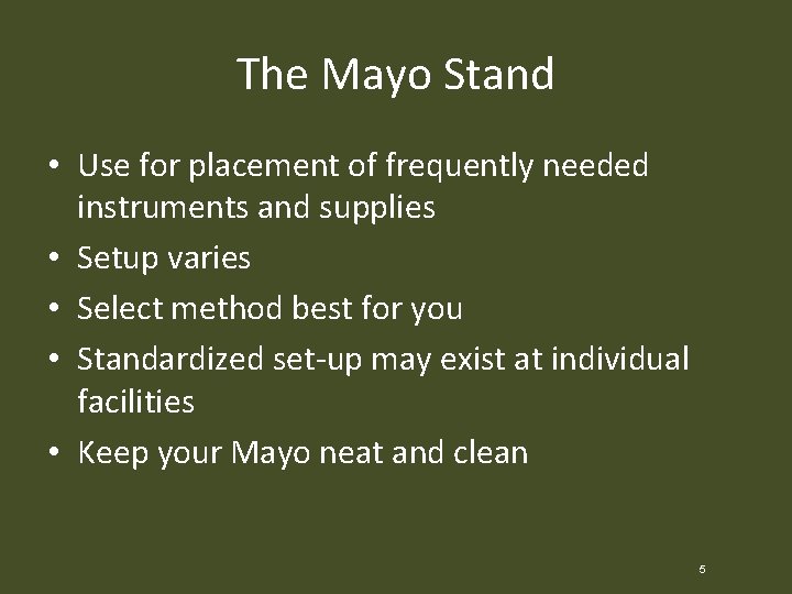 The Mayo Stand • Use for placement of frequently needed instruments and supplies •