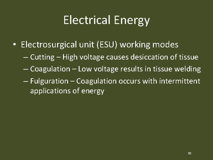 Electrical Energy • Electrosurgical unit (ESU) working modes – Cutting – High voltage causes