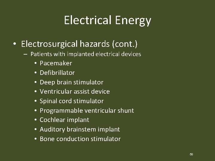 Electrical Energy • Electrosurgical hazards (cont. ) – Patients with implanted electrical devices •