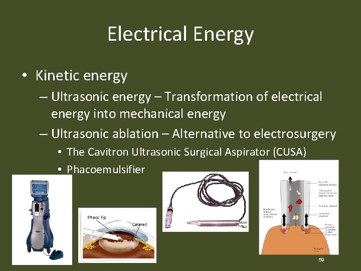 Electrical Energy • Kinetic energy – Ultrasonic energy – Transformation of electrical energy into