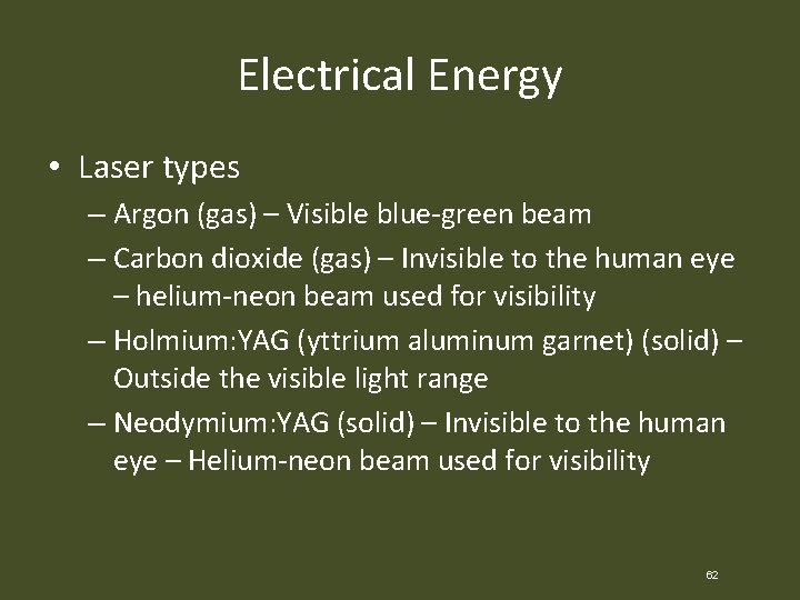 Electrical Energy • Laser types – Argon (gas) – Visible blue-green beam – Carbon