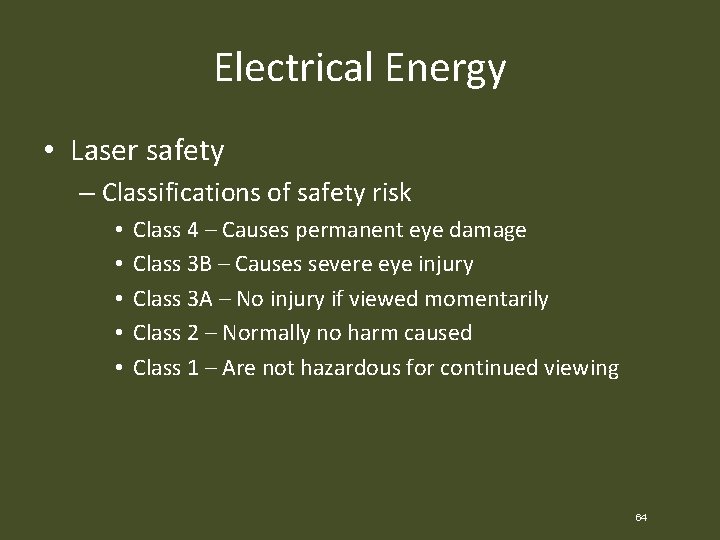Electrical Energy • Laser safety – Classifications of safety risk • • • Class