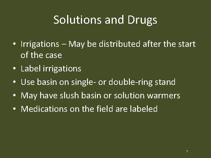 Solutions and Drugs • Irrigations – May be distributed after the start of the