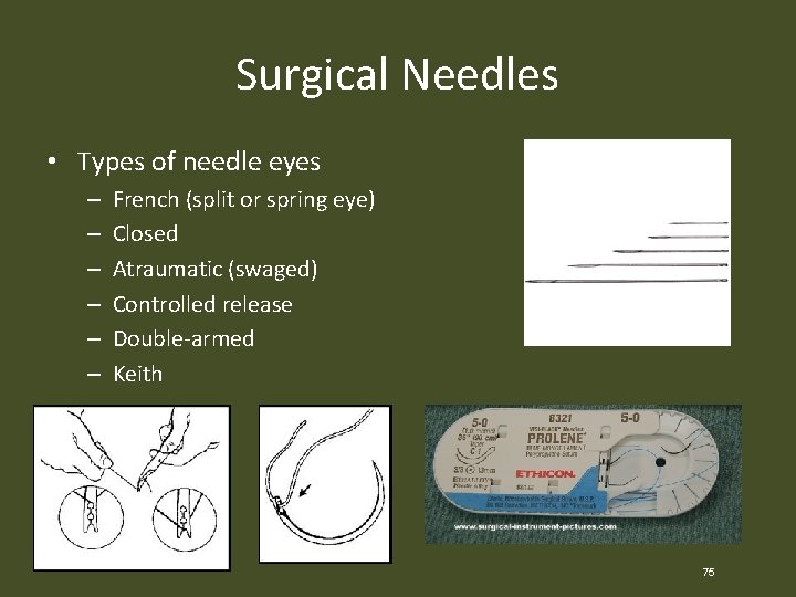 Surgical Needles • Types of needle eyes – – – French (split or spring