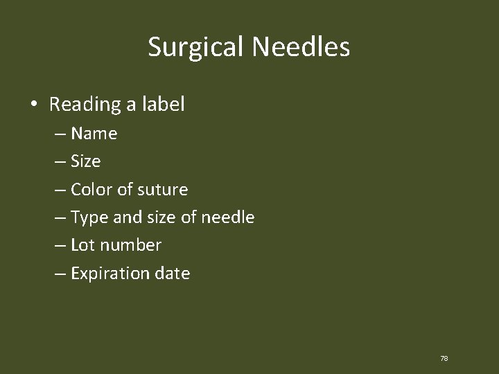 Surgical Needles • Reading a label – Name – Size – Color of suture
