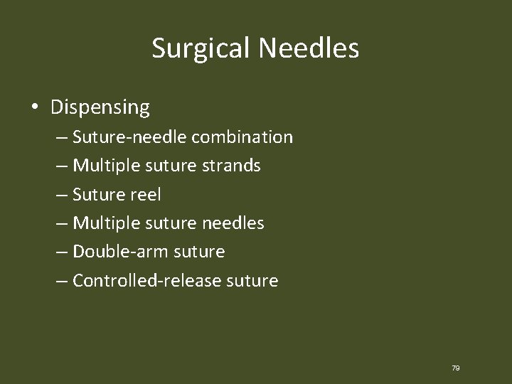 Surgical Needles • Dispensing – Suture-needle combination – Multiple suture strands – Suture reel