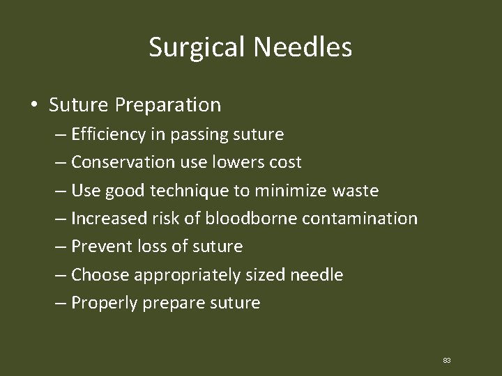 Surgical Needles • Suture Preparation – Efficiency in passing suture – Conservation use lowers