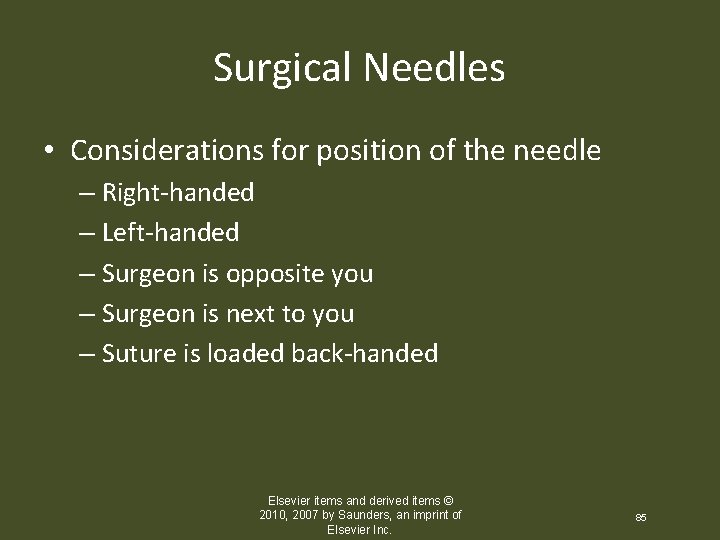 Surgical Needles • Considerations for position of the needle – Right-handed – Left-handed –