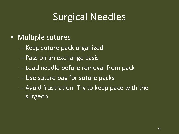 Surgical Needles • Multiple sutures – Keep suture pack organized – Pass on an
