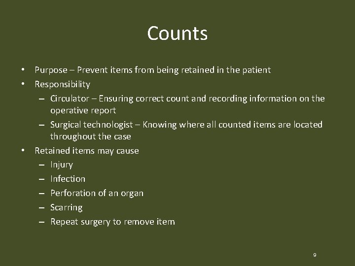 Counts • Purpose – Prevent items from being retained in the patient • Responsibility