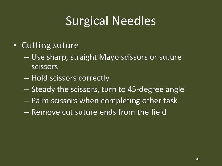 Surgical Needles • Cutting suture – Use sharp, straight Mayo scissors or suture scissors
