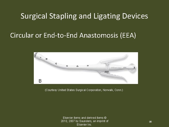 Surgical Stapling and Ligating Devices Circular or End-to-End Anastomosis (EEA) (Courtesy United States Surgical