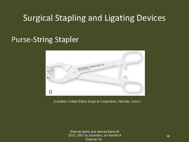 Surgical Stapling and Ligating Devices Purse-String Stapler (Courtesy United States Surgical Corporation, Norwalk, Conn.
