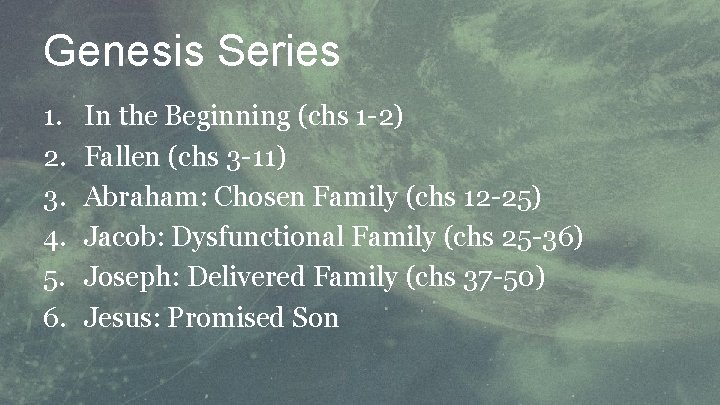 Genesis Series 1. 2. 3. 4. 5. 6. In the Beginning (chs 1 -2)