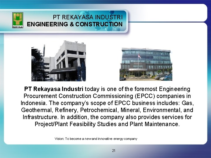 PT REKAYASA INDUSTRI ENGINEERING & CONSTRUCTION PT Rekayasa Industri today is one of the