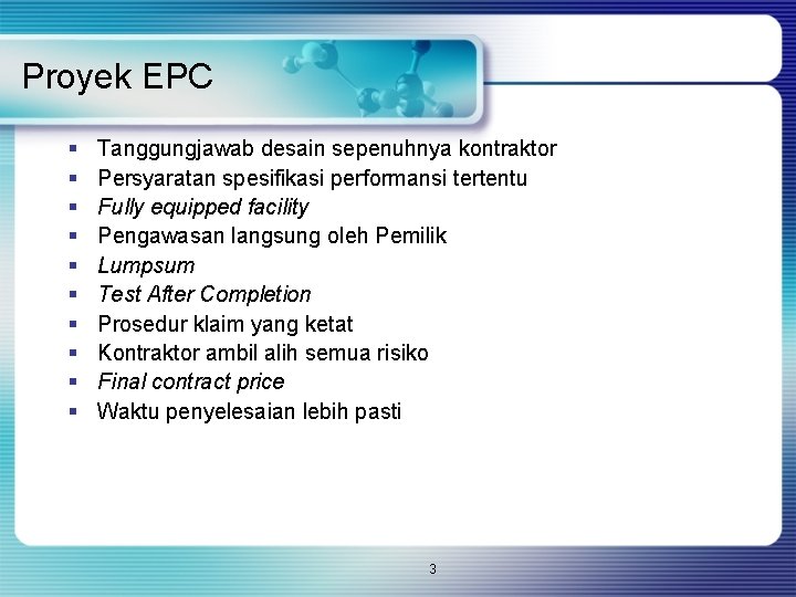 Proyek EPC § § § § § Tanggungjawab desain sepenuhnya kontraktor Persyaratan spesifikasi performansi