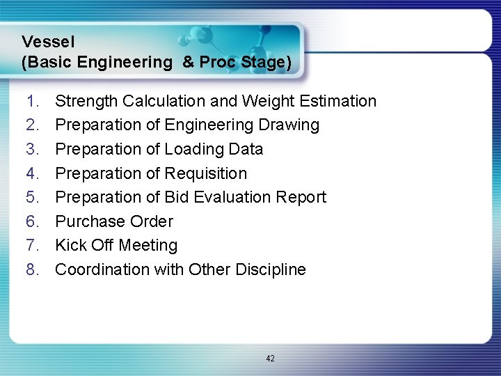Vessel (Basic Engineering & Proc Stage) 1. 2. 3. 4. 5. 6. 7. 8.
