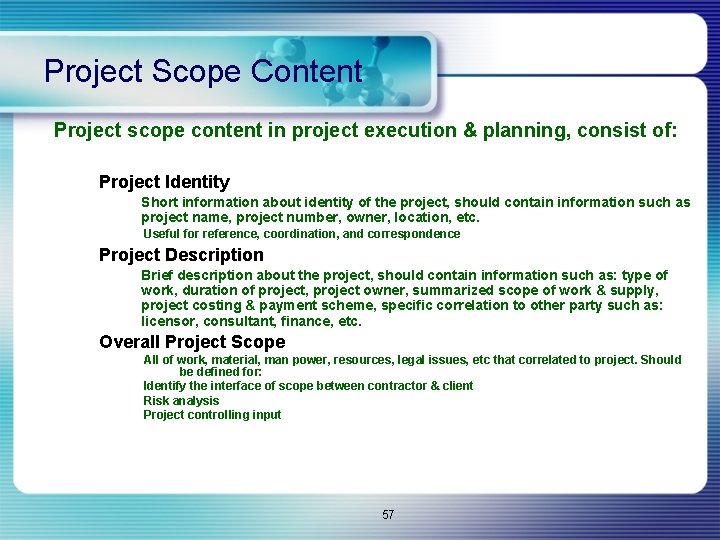 Project Scope Content Project scope content in project execution & planning, consist of: Project