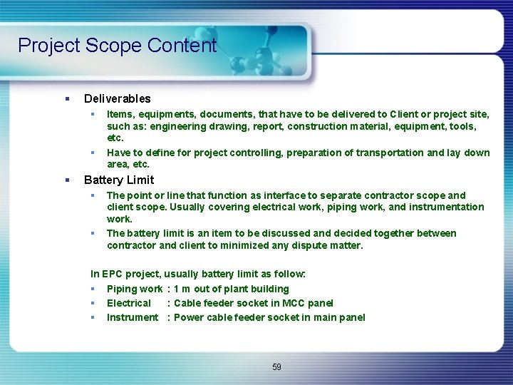 Project Scope Content § Deliverables § § § Items, equipments, documents, that have to
