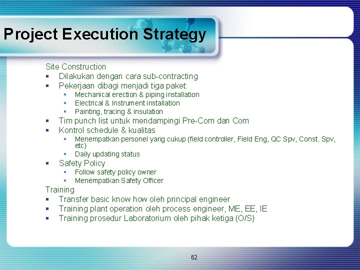 Project Execution Strategy Site Construction § Dilakukan dengan cara sub-contracting § Pekerjaan dibagi menjadi