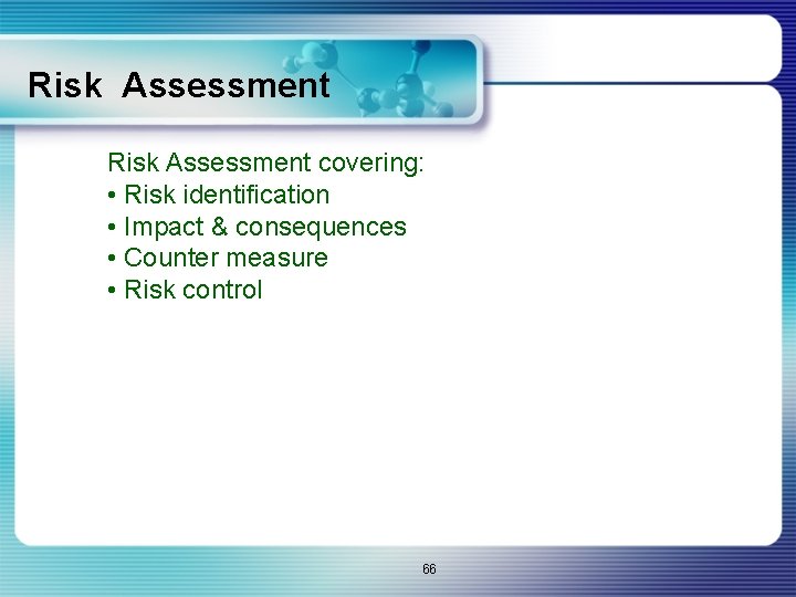 Risk Assessment covering: • Risk identification • Impact & consequences • Counter measure •