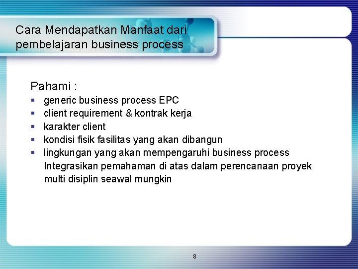 Cara Mendapatkan Manfaat dari pembelajaran business process Pahami : § generic business process EPC