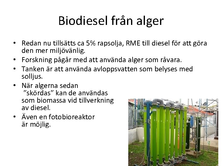 Biodiesel från alger • Redan nu tillsätts ca 5% rapsolja, RME till diesel för