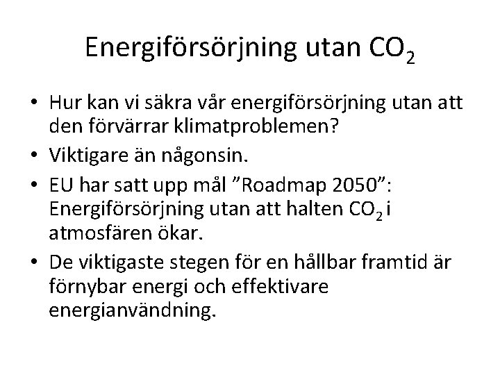 Energiförsörjning utan CO 2 • Hur kan vi säkra vår energiförsörjning utan att den