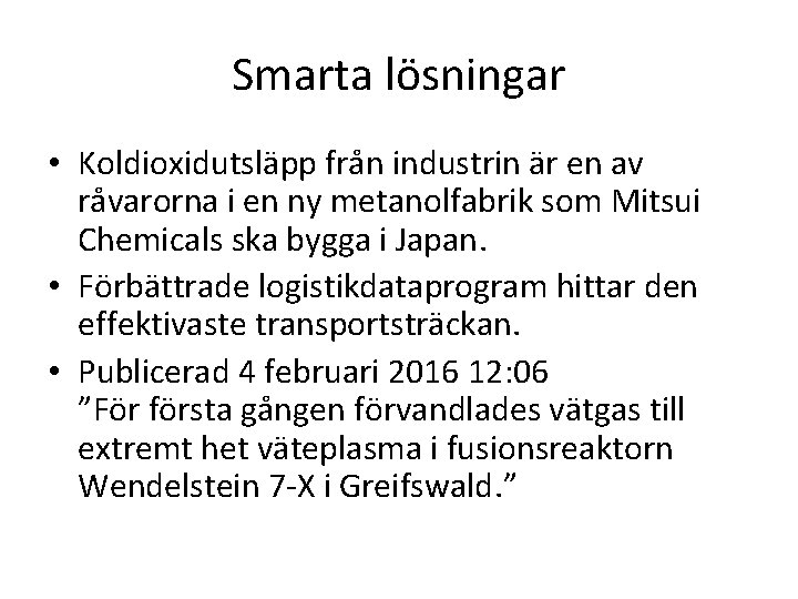 Smarta lösningar • Koldioxidutsläpp från industrin är en av råvarorna i en ny metanolfabrik