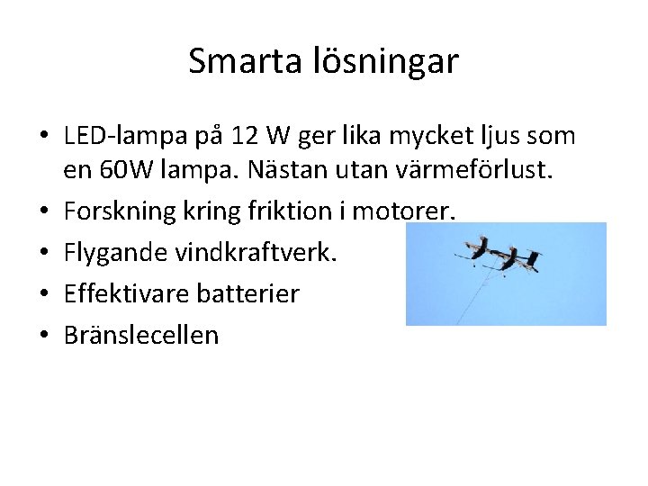 Smarta lösningar • LED-lampa på 12 W ger lika mycket ljus som en 60