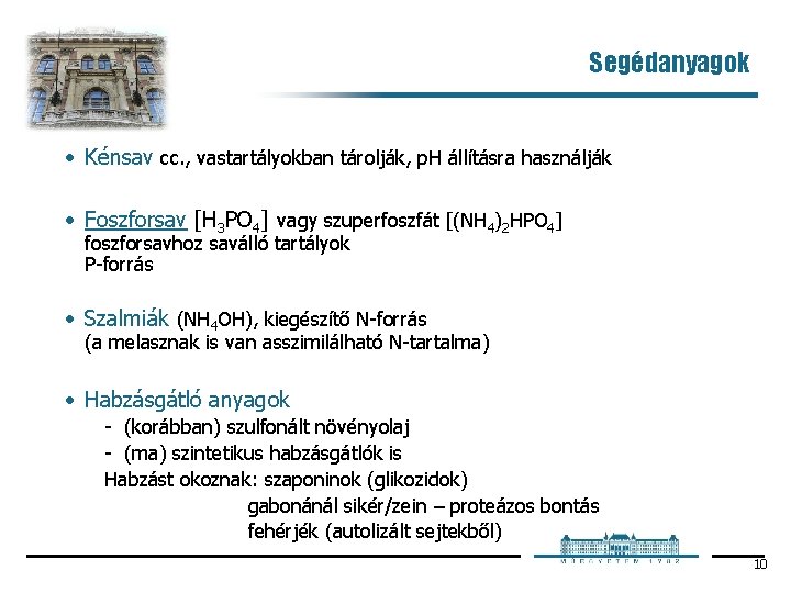 Segédanyagok • Kénsav cc. , vastartályokban tárolják, p. H állításra használják • Foszforsav [H