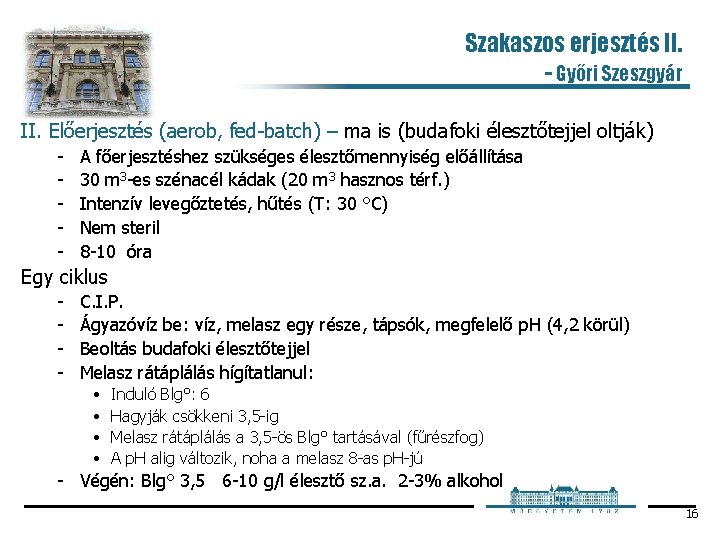 Szakaszos erjesztés II. - Győri Szeszgyár II. Előerjesztés (aerob, fed batch) – ma is