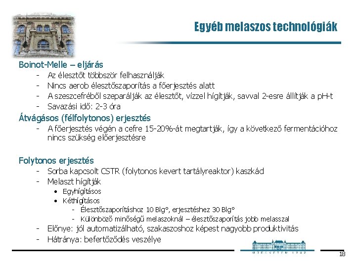 Egyéb melaszos technológiák Boinot Melle – eljárás Az élesztőt többször felhasználják Nincs aerob élesztőszaporítás