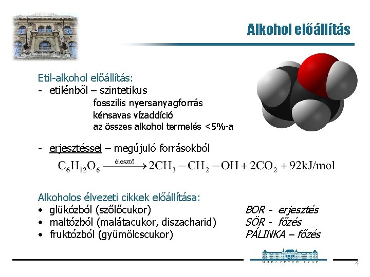 Alkohol előállítás Etil alkohol előállítás: etilénből – szintetikus fosszilis nyersanyagforrás kénsavas vízaddíció az összes