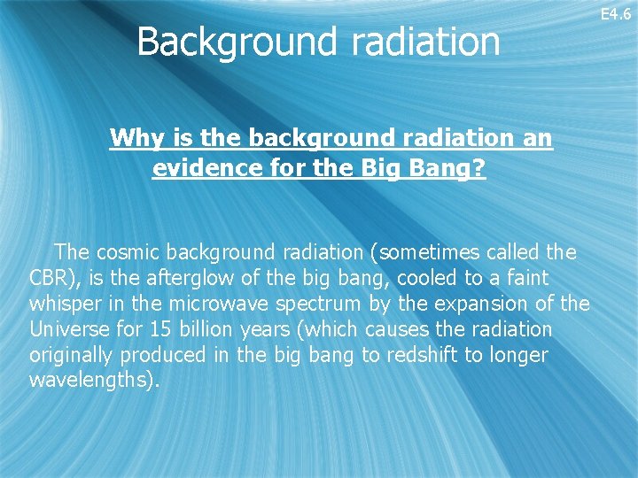 Background radiation Why is the background radiation an evidence for the Big Bang? The