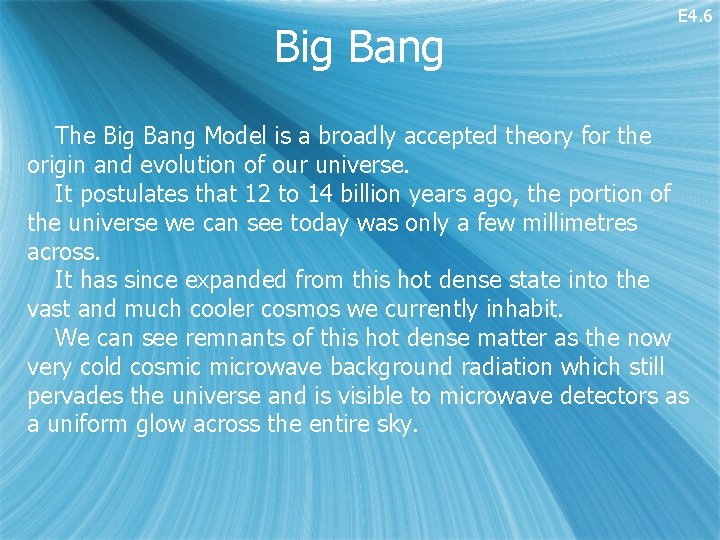 Big Bang E 4. 6 The Big Bang Model is a broadly accepted theory