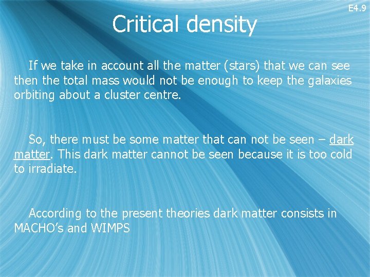 Critical density E 4. 9 If we take in account all the matter (stars)