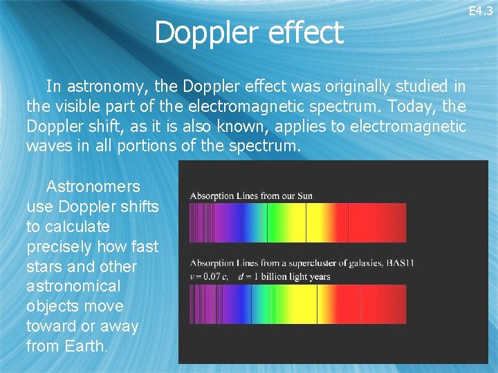 Doppler effect E 4. 3 In astronomy, the Doppler effect was originally studied in