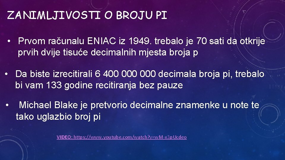 ZANIMLJIVOSTI O BROJU PI • Prvom računalu ENIAC iz 1949. trebalo je 70 sati