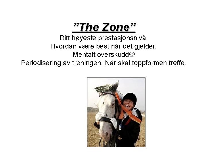 ”The Zone” Ditt høyeste prestasjonsnivå. Hvordan være best når det gjelder. Mentalt overskudd Periodisering