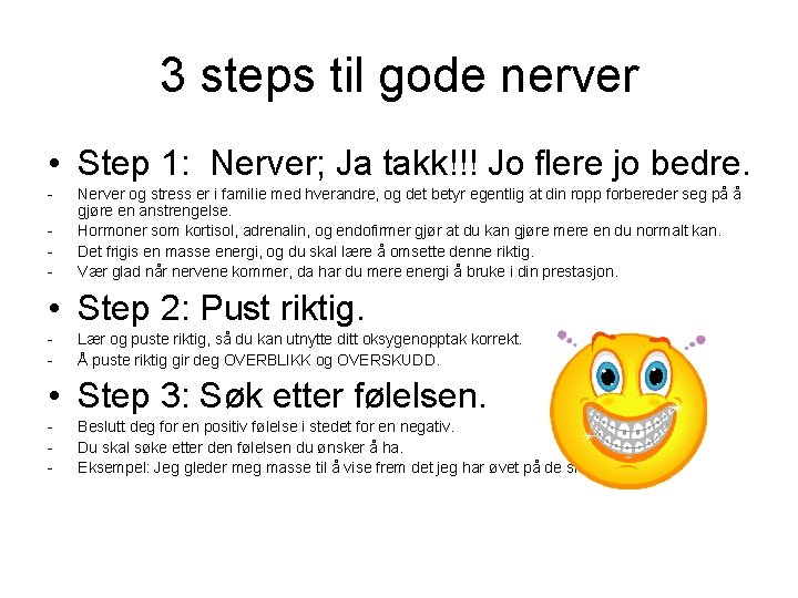 3 steps til gode nerver • Step 1: Nerver; Ja takk!!! Jo flere jo