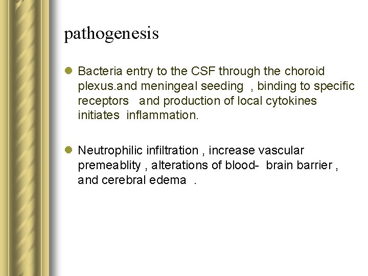 pathogenesis l Bacteria entry to the CSF through the choroid plexus. and meningeal seeding